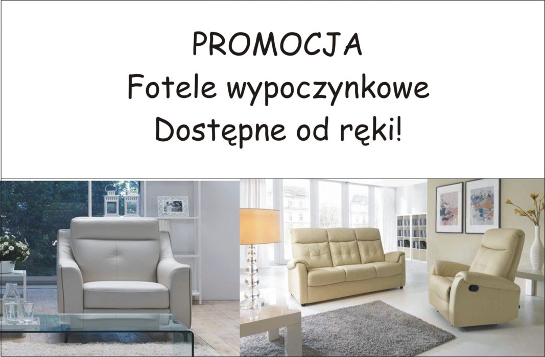 PROMOCJA-Fotele wypoczynkowe dostępne od ręki!