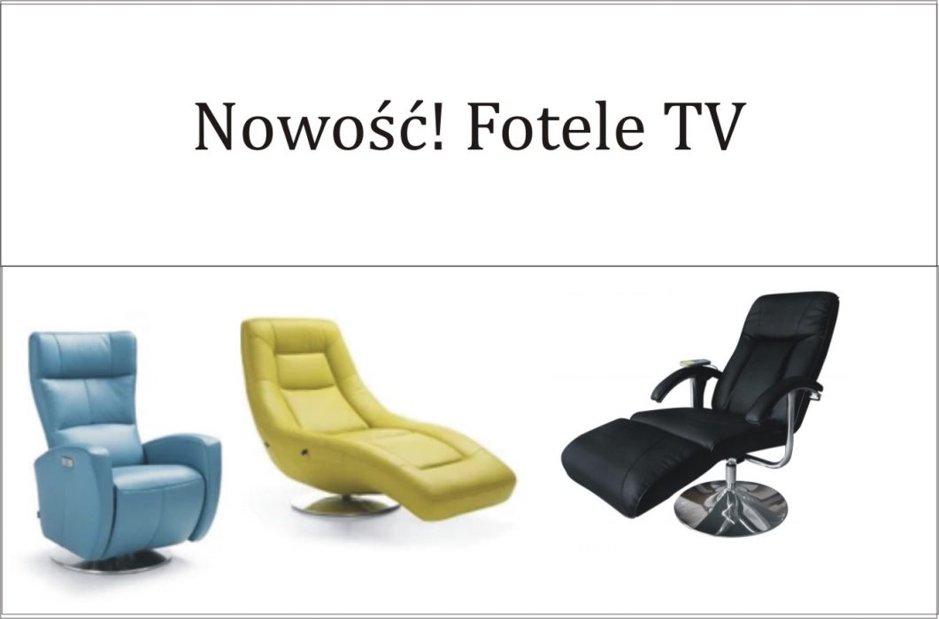Nowość! Fotele TV