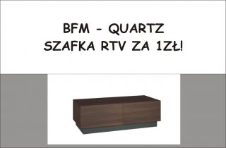  BFM - QUARTZ SZAFKA RTV ZA 1ZŁ!